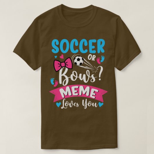 Fußball oder Bows Meme Lieben, die Sie Geschlecht  T-Shirt (Design vorne)