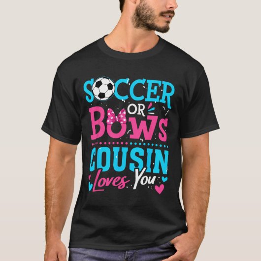 Fußball Oder Schleifen Cousin Liebt Dich Geschlech T-Shirt (Vorderseite)