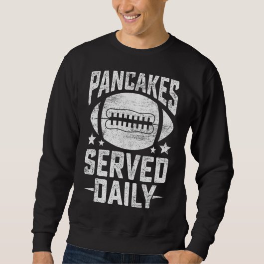 Fußball Offensive Lineman Pancakes serviert täglic Sweatshirt (Vorderseite)
