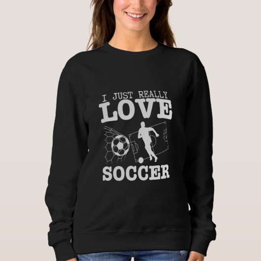 Fußball-Player I gerade wirklich Liebe Fußball Sweatshirt (Vorderseite)