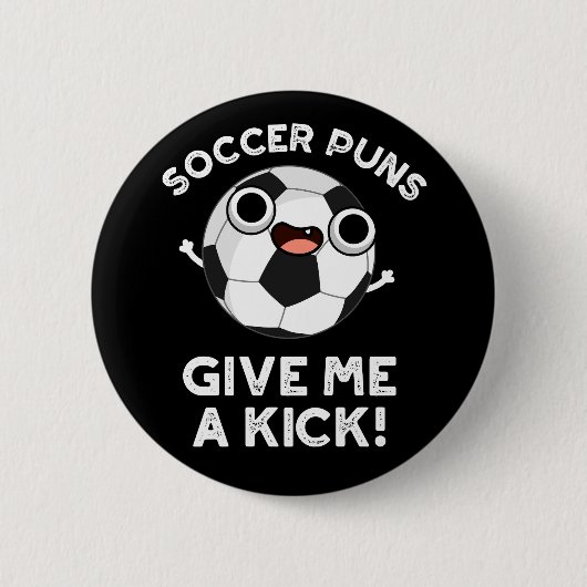 Fußball Puns geben mir einen Kick Sport Puff Dark  Button (Vorderseite)