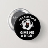 Fußball Puns geben mir einen Kick Sport Puff Dark  Button (Vorne & Hinten)