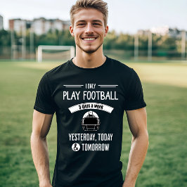 Fußball Spaß 3 Tage die Woche T-Shirt
