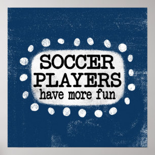 Fußball Spieler haben mehr Spaß Poster Wall Art