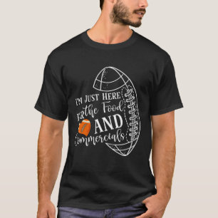 Fußball Spruch Ich bin nur wegen dem Essen und Com T-Shirt