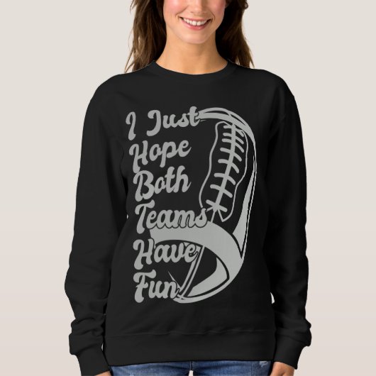 Fußball Sprüche Ich hoffe einfach, beide Teams hab Sweatshirt (Vorderseite)