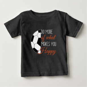Fußball - Tun Sie, was Sie glücklich macht Baby T-shirt