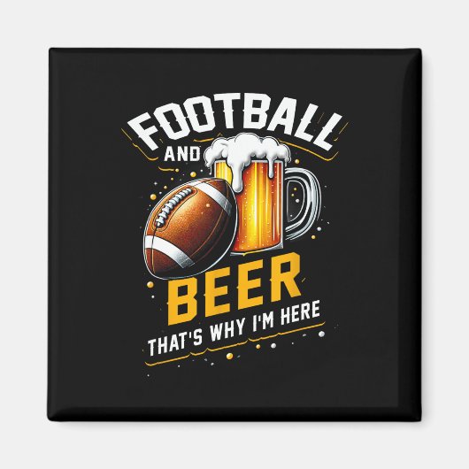 Fußball und Bier das ist, warum ich hier bin Ameri Magnet (Vorne)