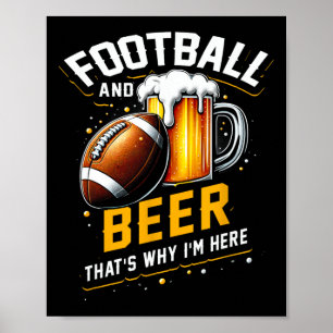 Fußball und Bier das ist, warum ich hier bin Ameri Poster