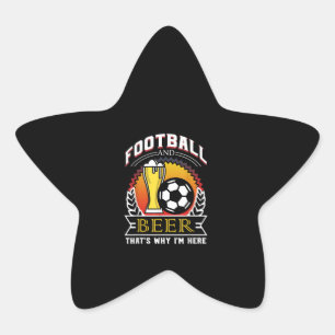 Fußball und Bier das ist, warum ich hier Geschenk, Stern-Aufkleber