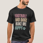 Fußball und Hunde machen mich glücklich T-Shirt (Vorderseite)