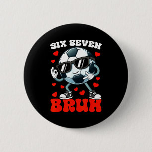 Fußball Valentinstag Six Seven 6 7 Bruh Lustige Ju Button