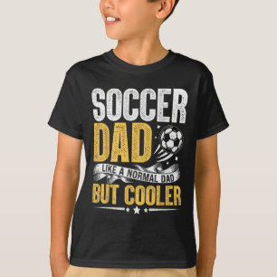 Fußball-Vater wie ein normaler Vater, aber cooler  T-Shirt