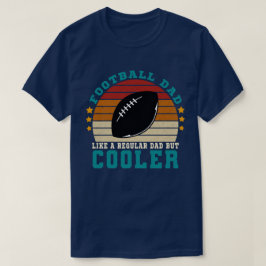 Fußball-Vater wie ein regelmäßiger Vater, aber Coo T-Shirt