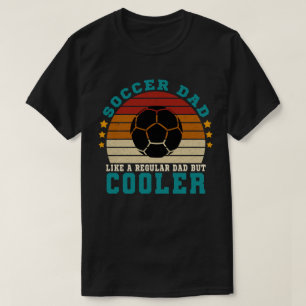 Fußball-Vater wie ein regelmäßiger Vater, aber Coo T-Shirt