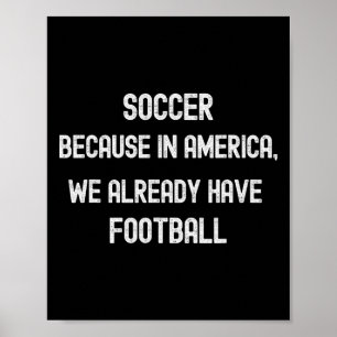 Fußball, weil wir in Amerika bereits Footll lustig Poster