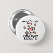 Fußball-Zitat Entschuldigung, ich bin spät dran, i Button (Vorne & Hinten)
