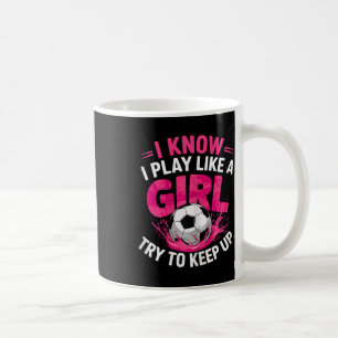 Fußballerin Ich weiß ich spiele wie ein Mädchen Ve Kaffeetasse