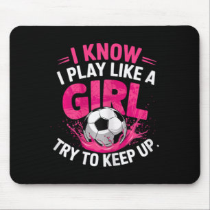 Fußballerin Ich weiß ich spiele wie ein Mädchen Ve Mousepad