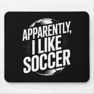 Fußballfans Anscheinend mag ich Fußball Fußballman Mousepad