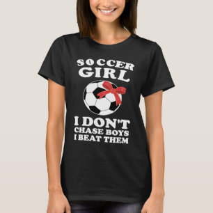 Fußballmädchen Ich jage nicht hinter Jungs her, ic T-Shirt