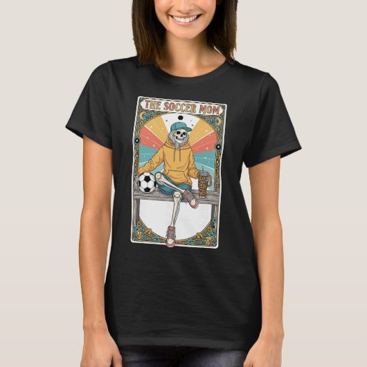 Fußballmutter Tarotkarte Skelett Kaffee Byll Sidel T-Shirt (Vorderseite)