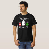 Fußballspieler Funny Sprichwort T-Shirt (Vorne ganz)