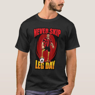 Fußballspieler mit Hühnerbeinen überspringen nie B T-Shirt