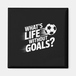 Fußballspieler Was ist das Leben ohne Tore  Magnet