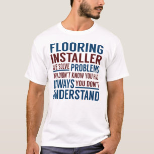 Fußbodeninstallationsprogramm löst Probleme T-Shirt