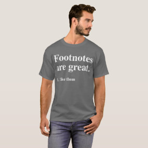 Fußnoten sind groß. Ich mag sie. SchulSpaß T-Shirt