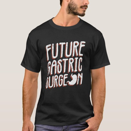 Futrue Gastric Surgeon And Bariatric Surgery T-Shirt (Vorderseite)