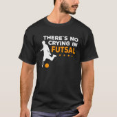 Futsal Player In Futsal gibt es keine Würfel T-Shirt (Vorderseite)
