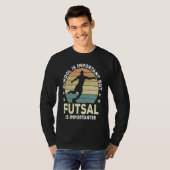 Futsal Saying School Is Important Futsal Player T-Shirt (Vorne ganz)