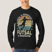 Futsal Saying School Is Important Futsal Player T-Shirt (Vorderseite)