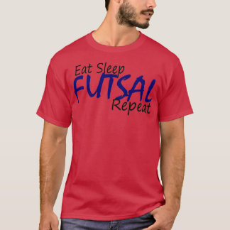 FUTSAL-WIEDERHOLUNG VON ESSENSCHLAF t 1 T-Shirt