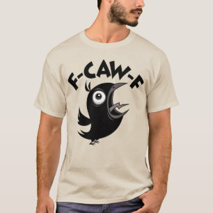 Futter aufgebrachte Krähe schreit F-KRÄH-F T-Shirt