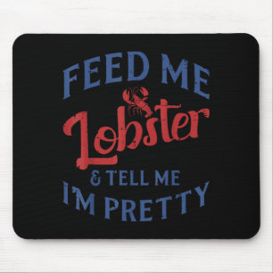 Füttere mich Hummer Sag mir, ich bin hübsch Lustig Mousepad