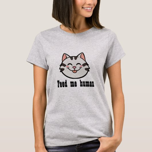 Füttere mich, Mensch Katze T-Shirt (Vorderseite)