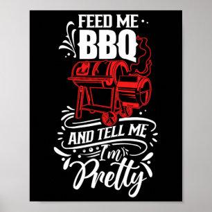 Füttere mich mit BBQ und sage mir, ich bin leckere Poster