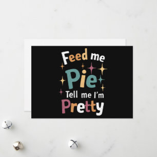 Füttere mich mit Pie und sage mir, ich bin ein sch Feiertagskarte