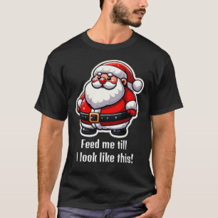 "Füttere mich" Weihnachtsmann Spaß T-Shirt