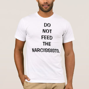 Füttern Sie den Narcissists T - Shirt für Männer