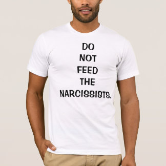 Füttern Sie den Narcissists T - Shirt für Männer