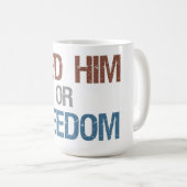 Füttern Sie ihn oder Freiheits-Tasse Kaffeetasse (VorderseiteRechts)