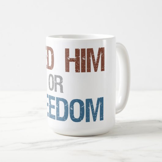 Füttern Sie ihn oder Freiheits-Tasse Kaffeetasse (VorderseiteRechts)