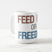 Füttern Sie ihn oder Freiheits-Tasse Kaffeetasse (Vorderseite Links)