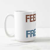 Füttern Sie ihn oder Freiheits-Tasse Kaffeetasse (Links)