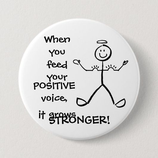 Füttern Sie Ihre positive Stimme - wachsen Sie Button (Vorderseite)