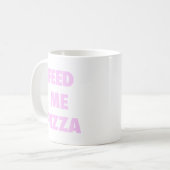 Füttern Sie mir Pizza lustige Mädchen Kaffeetasse (Vorderseite Links)